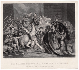 Sir William Walworth, Lord Mayor of London
Killing Wat Tyler in Smithfield, 1381